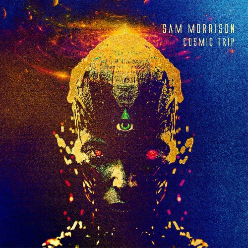 Sam morrison cosmic trip - *,